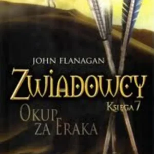 Zwiadowcy księga 7 Okup za Eraka /31958/ Zamów dziś