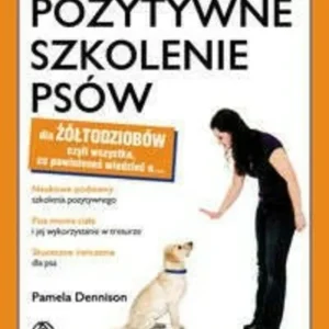 Pozytywne szkolenie psów dla żółtodziobów /113382/ Ograniczona ilość