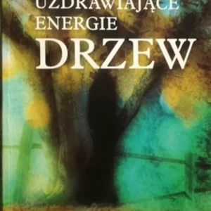 Ostatnia szansa Uzdrawiające energie drzew /10902/