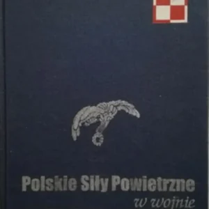 Polskie Siły Powietrzne w wojnie 1939-1943 Tom I /32139/ Nowość