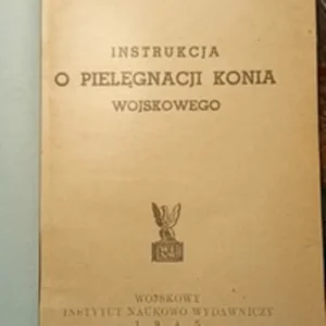 INSTRUKCJA O PIELĘGNACJI KONIA WOJSKOWEGO /38450/ Najlepsza cena