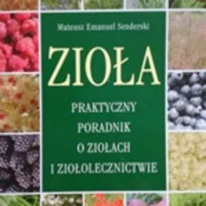 Zioła. Praktyczny poradnik o ziołach i ziołolecznictwie /34946/ Oferta