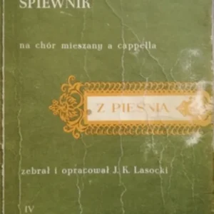 Z pieśnią IV. Śpiewnik na chór mieszany a cappella /30482/ Bezpieczne zakupy