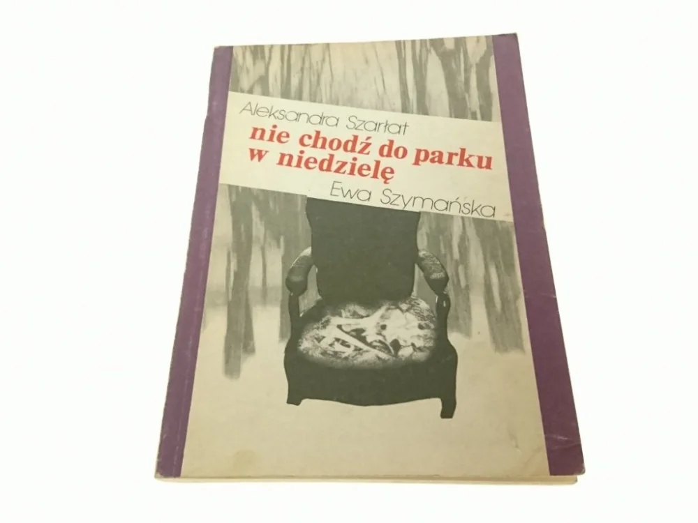 Sprawdź teraz NIE CHODŹ DO PARKU W NIEDZIELĘ - A. Szarłat