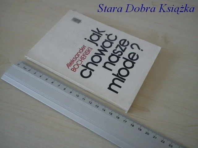 Bestseller JAK CHOWAĆ NASZE MŁODE - Aleksander Bocheński