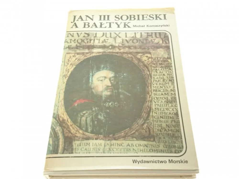 Zamów dziś JAN III SOBIESKI A BAŁTYK - Michał Komaszyński