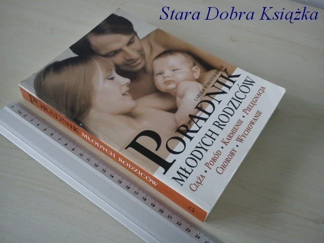 PORADNIK MŁODYCH RODZICÓW - Carola Schuster-Brink Tylko dziś