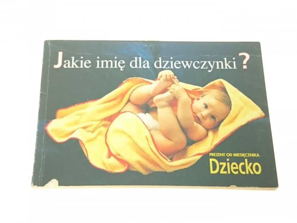 Nie przegap JAKIE IMIĘ DLA DZIEWCZYNKI?