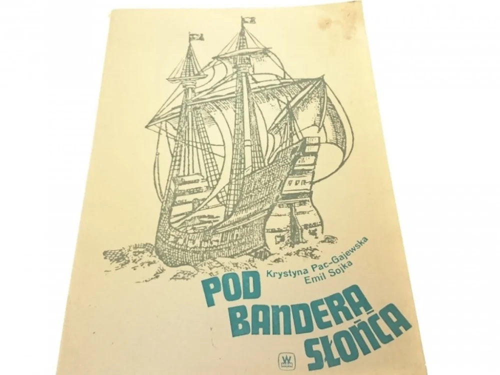POD BANDERĄ SŁOŃCA - Emil Sójka i K. Pac-Gajewska Dodaj do koszyka