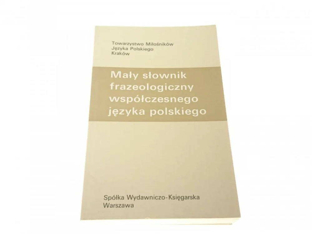 Ostatnie sztuki MAŁY SŁOWNIK FRAZEOLOGICZNY WSPÓŁCZESNEGO POL