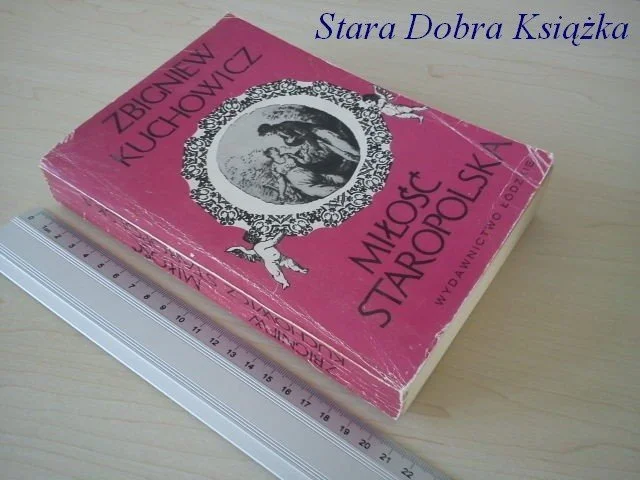 Bestseller MIŁOŚĆ STAROPOLSKA - Zbigniew Kuchowicz