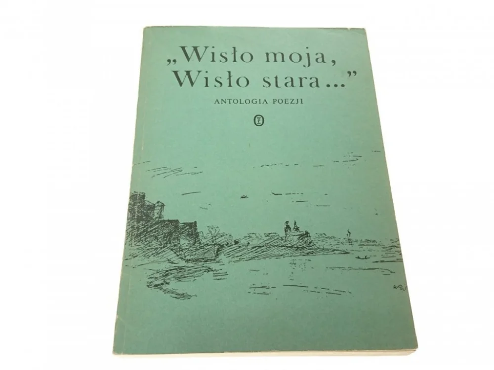 WISŁO MOJA, WISŁO STARA. ANTOLOGIA POEZJI Wybór klientów