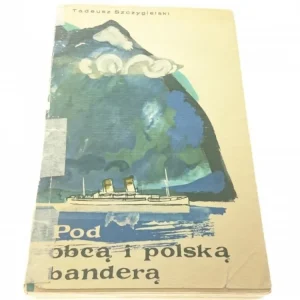 POD OBCĄ I POLSKĄ BANDERĄ - Tadeusz Szczygielski Bestseller