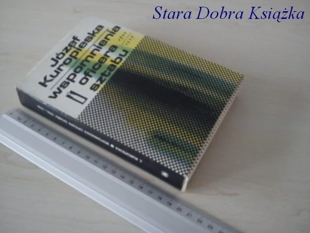 Zamów teraz WSPOMNIENIA OFICERA SZTABU - Józef Kuropieska