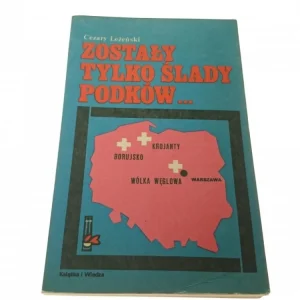 ZOSTAŁY TYLKO ŚLADY PODKÓW... - Cezary Leżeński Dodaj do koszyka