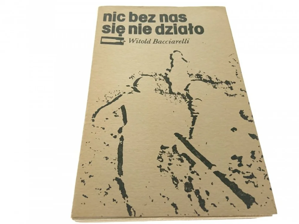 NIC BEZ NAS SIĘ NIE DZIAŁO - W. Bacciarelli Nowy