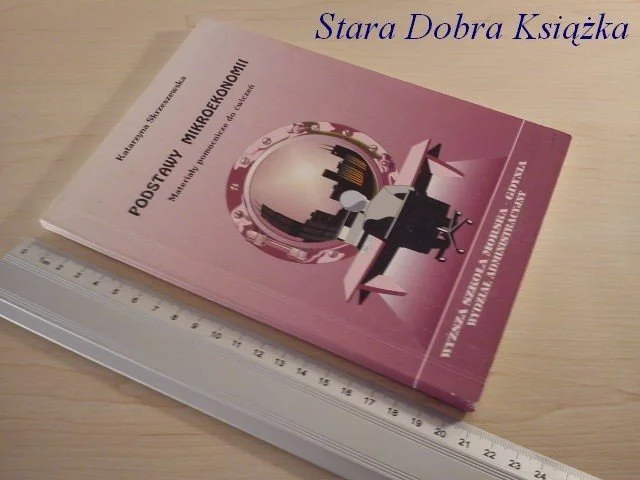 Ostatnie sztuki PODSTAWY MIKROEKONOMII Katarzyna Skrzeszewska