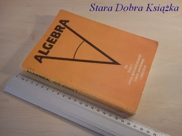 ALGEBRA DLA KLASY I LO, LZ I TECHNIKUM 1988 Cena promocyjna