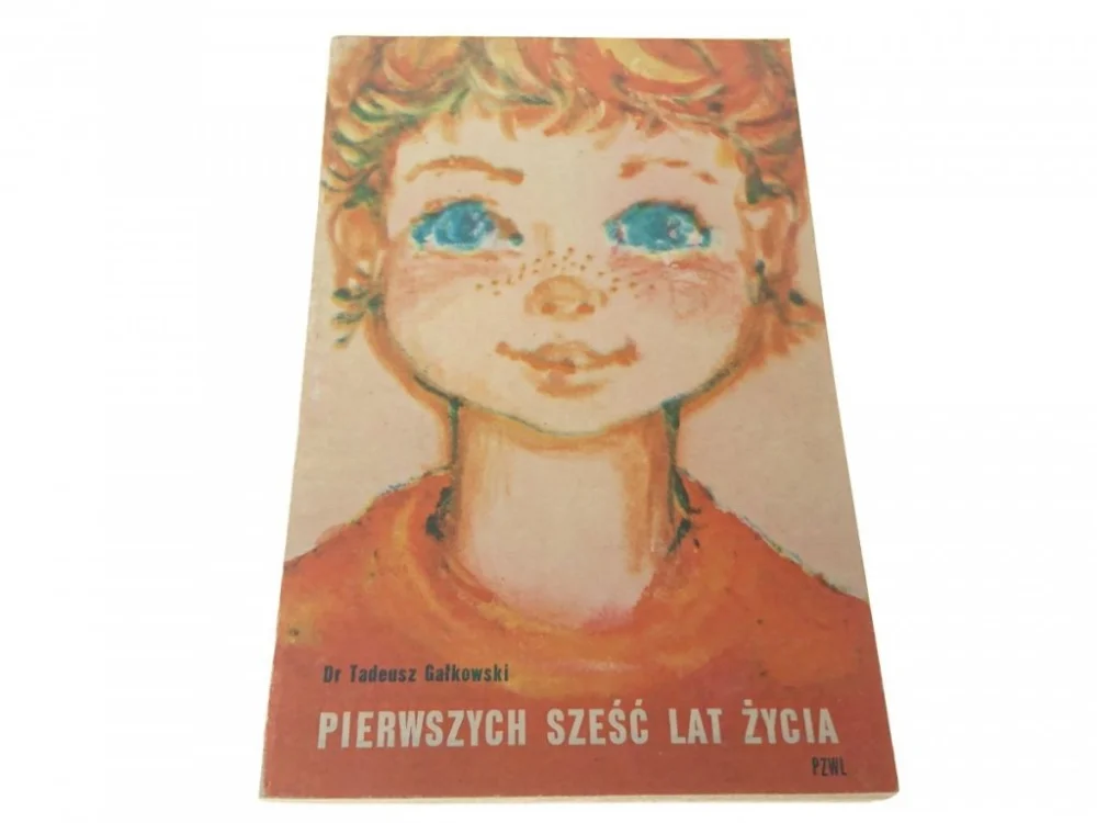 PIERWSZYCH SZEŚĆ LAT ŻYCIA - Dr Tadeusz Gałkowski Okazja