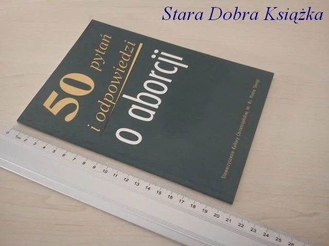 50 PYTAŃ I ODPOWIEDZI O ABORCJI - Pr Zbiorowa Wyjątkowa oferta