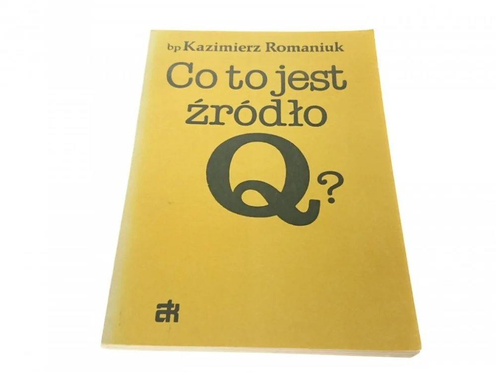 CO TO JEST ŹRÓDŁO Q? - bp Kazimierz Romaniuk Dostępne od ręki