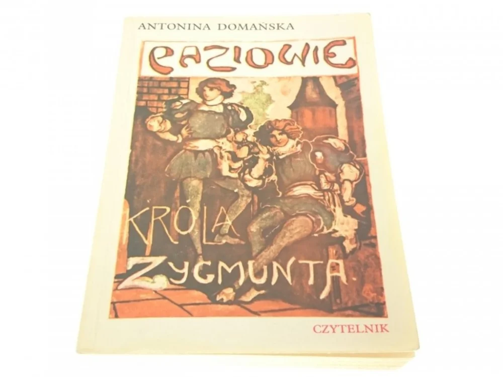 Kup online PAZIOWIE KRÓLA ZYGMUNTA - Antonina Domańska