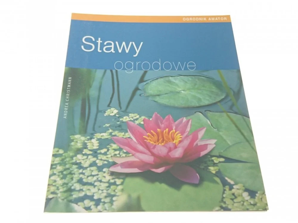 Oferta OGRODNIK AMATOR: STAWY OGRODOWE - Andrea Christman