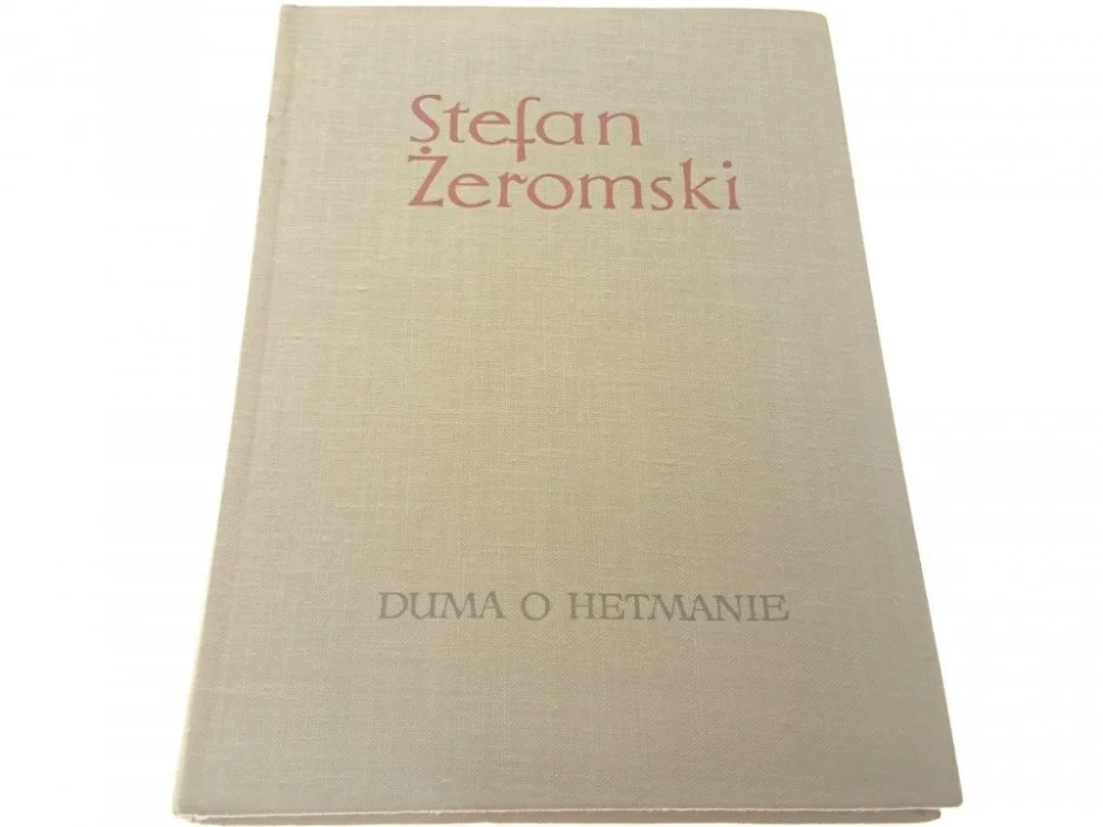 Zamów teraz DUMA O HETMANIE - Stefan Żeromski