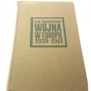 Ostatnie sztuki WOJNA W EUROPIE 1939-1941 - D. M. PROEKTOR