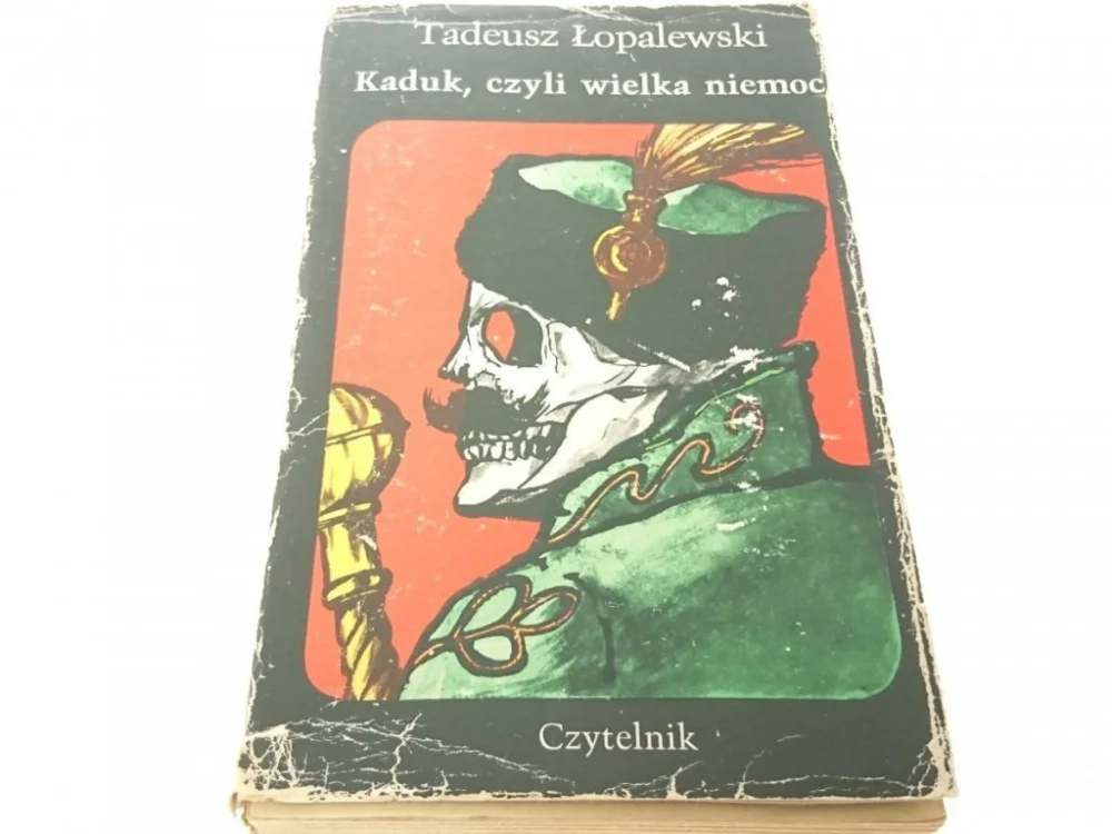KADUK, CZYLI WIELKA NIEMOC TADEUSZ ŁOPALEWSKI Tylko dziś