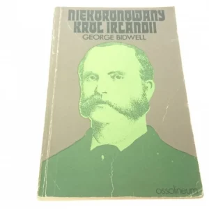 Wyjątkowa oferta NIEKORONOWANY KRÓL IRLANDII - George Bidwell