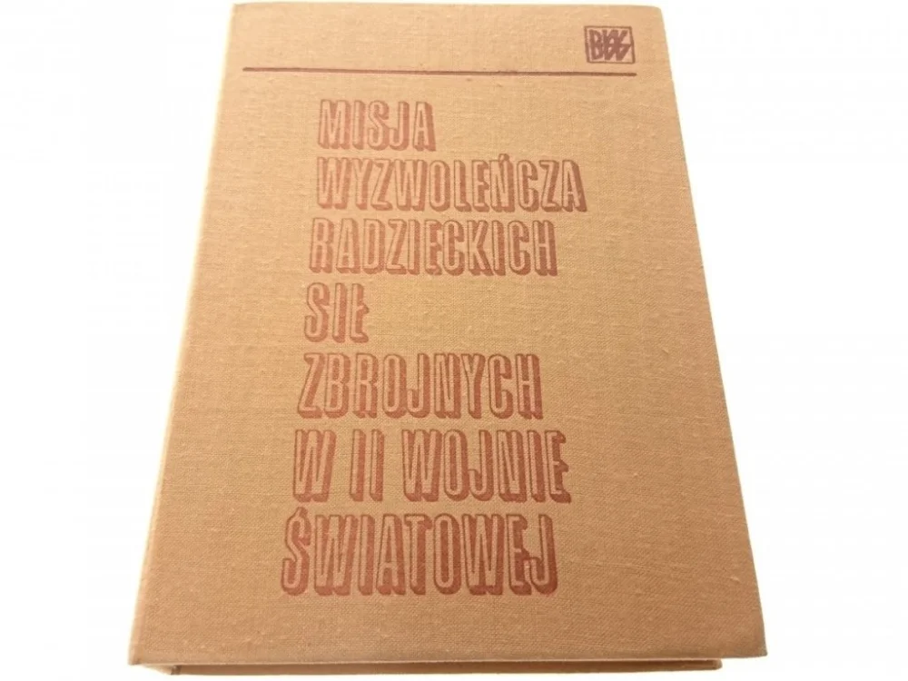 Wyjątkowa oferta MISJA WYZWOLEŃCZA RADZIECKICH SIŁ ZBROJNYCH W 2 WŚ