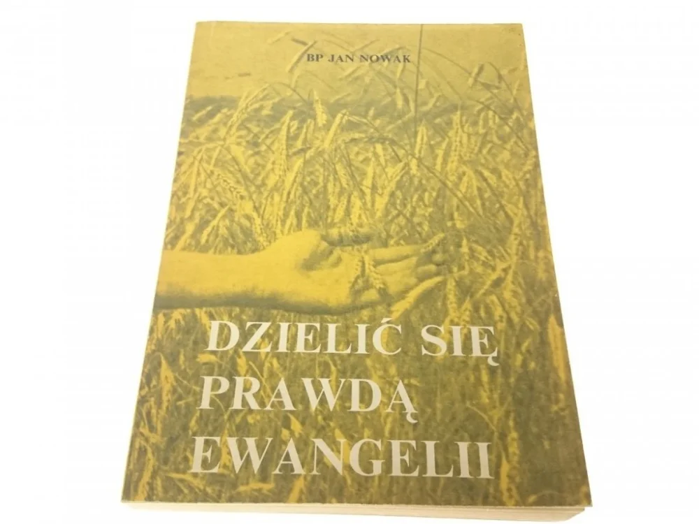 DZIELIĆ SIĘ PRAWDĄ EWANGELII - BP Jan Nowak Darmowy zwrot