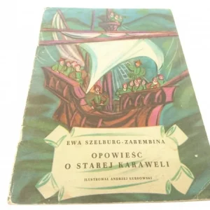 OPOWIEŚĆ O STAREJ KARAWELIEwa Szelburg-Zarembina Tylko dziś