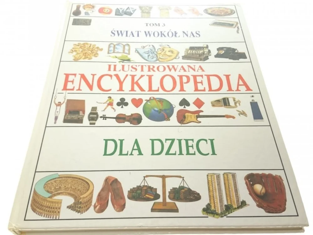 Zamów dziś ENCYKLOPEDIA DLA DZIECI TOM 3: ŚWIAT WOKÓŁ NAS