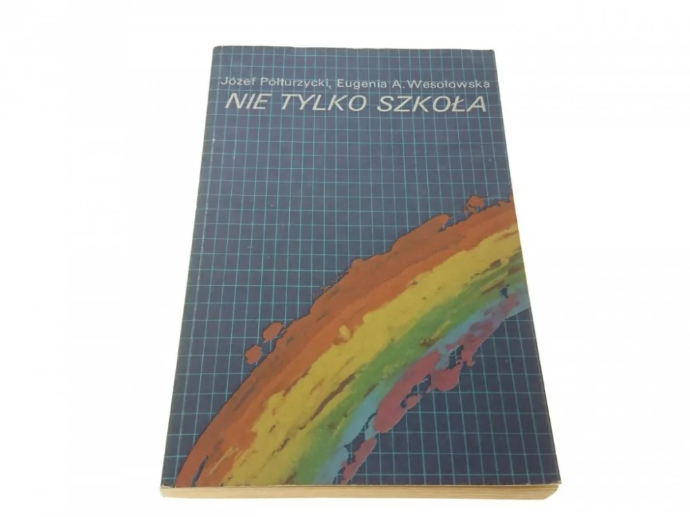 Oferta NIE TYLKO SZKOŁA - JÓZEF PÓŁTURZYCKI