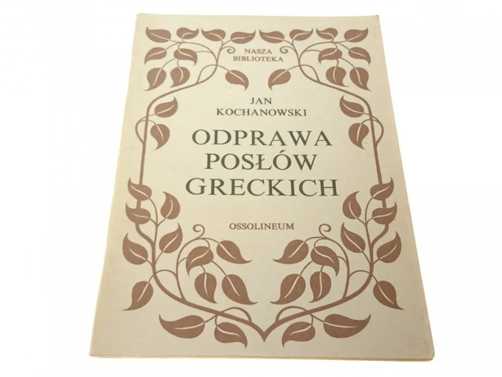 Nie przegap ODPRAWA POSŁÓW GRECKICH - Jan Kochanowski (1985)