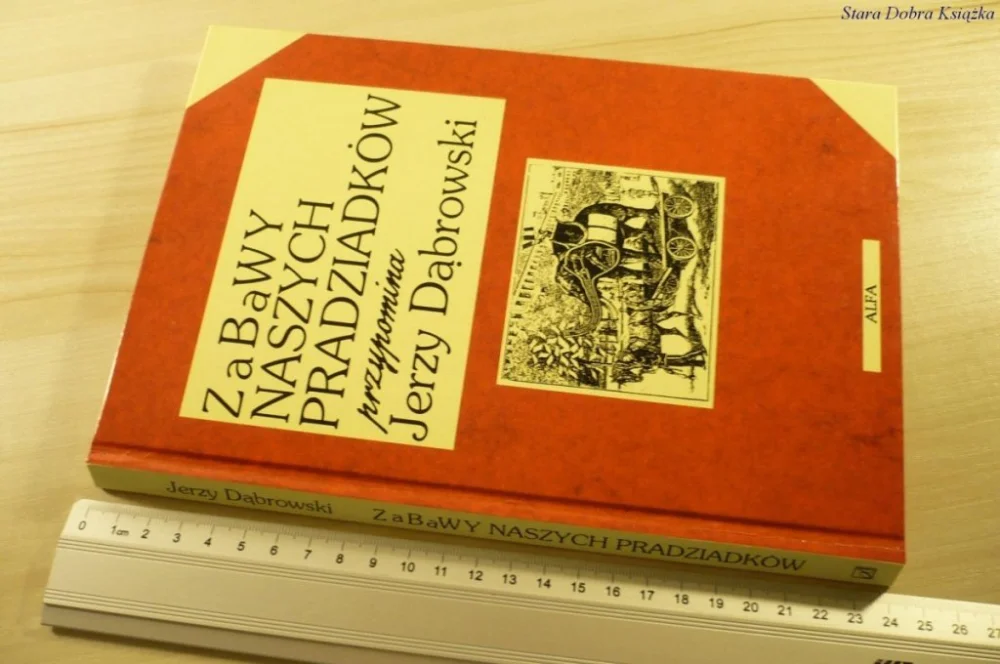 ZABAWY NASZYCH PRADZIADKÓW - Jerzy Dąbrowski 1994 Nowość