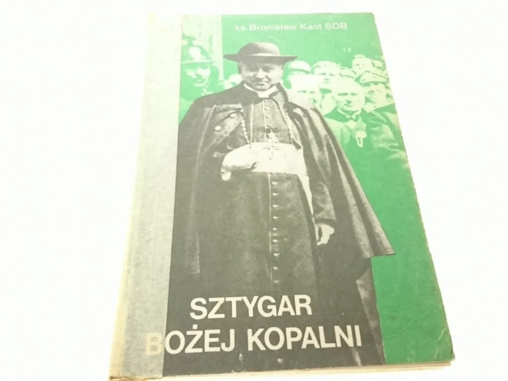 SZTYGAR BOŻEJ KOPALNI - Ks Bronisław Kant SDB 1987 Zamów dziś