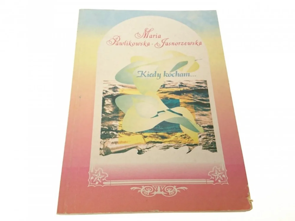 KIEDY KOCHAM... - Pawlikowska-Jasnorzewska (1993) Darmowy zwrot