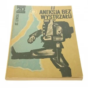 ANEKSJA BEZ WYSTRZAŁU - Stanisław Lewicki (1979) Nowość