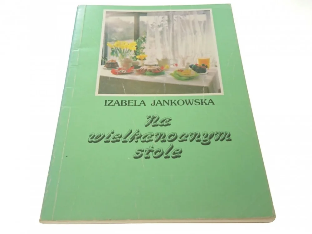 Ekspresowa dostawa NA WIELKANOCNYM STOLE - Izabela Jankowska (1991)