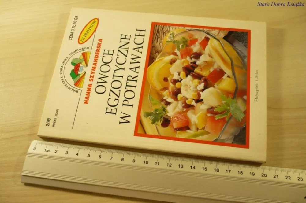 OWOCE EGZOTYCZNE W POTRAWACH - Szymanderska (1998) Dostępne od ręki