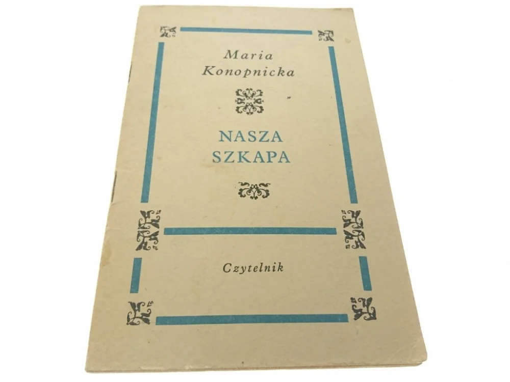 Sprawdź teraz NASZA SZKAPA - Maria Konopnicka (1971)