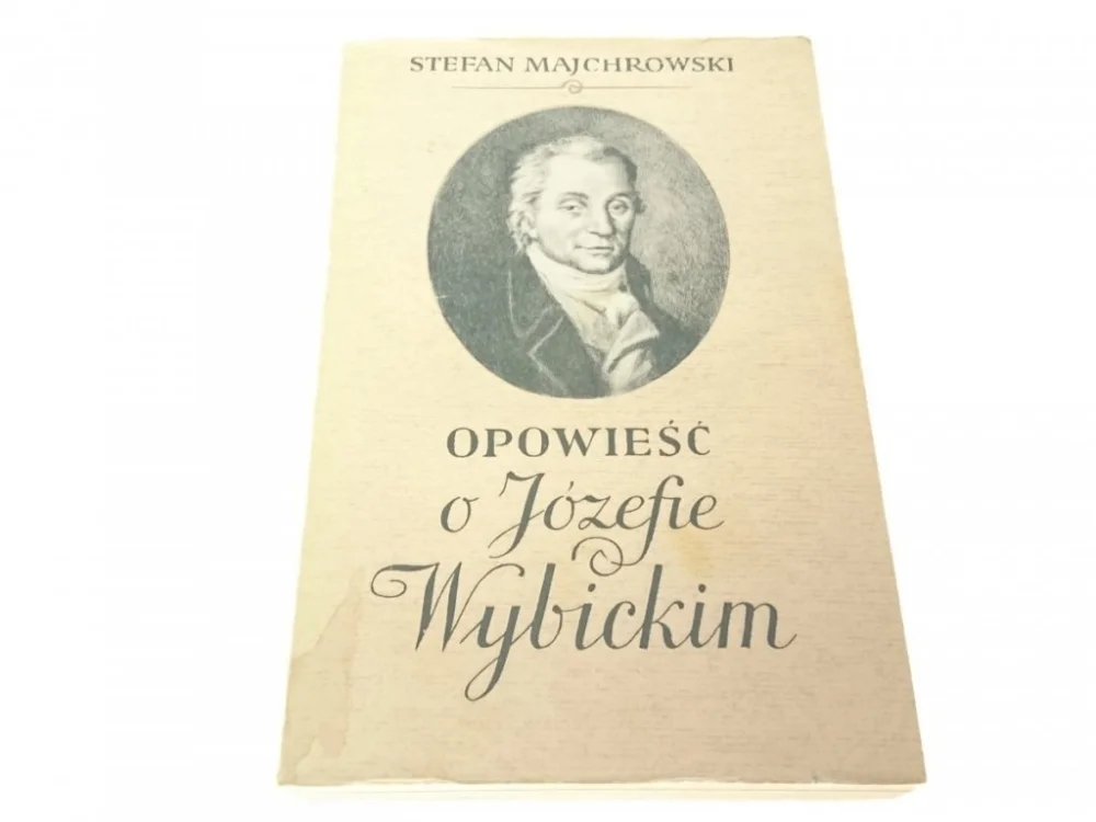 Wyjątkowa oferta OPOWIEŚĆ O JÓZEFIE WYBICKIM - Majchrowski (1987)