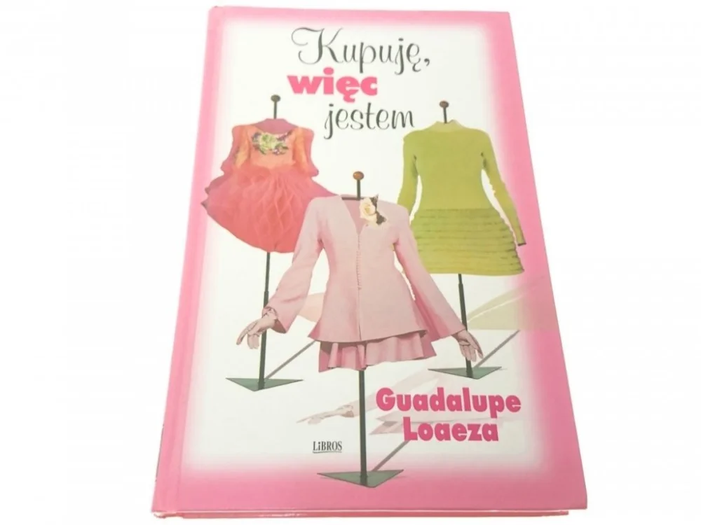 KUPUJĘ, WIĘC JESTEM - Guadalupe Loaeza (2002) Okazja