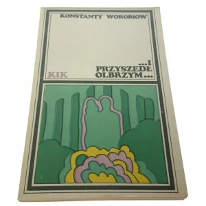 ...I PRZYSZEDŁ OLBRZYM...- Konstanty Worobiow 1973 Obniżka ceny