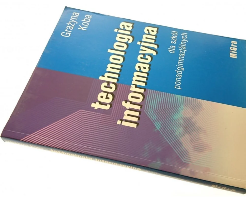 TECHNOLOGIA INFORMACYJNA - Grażyna Koba (2002) Kup online