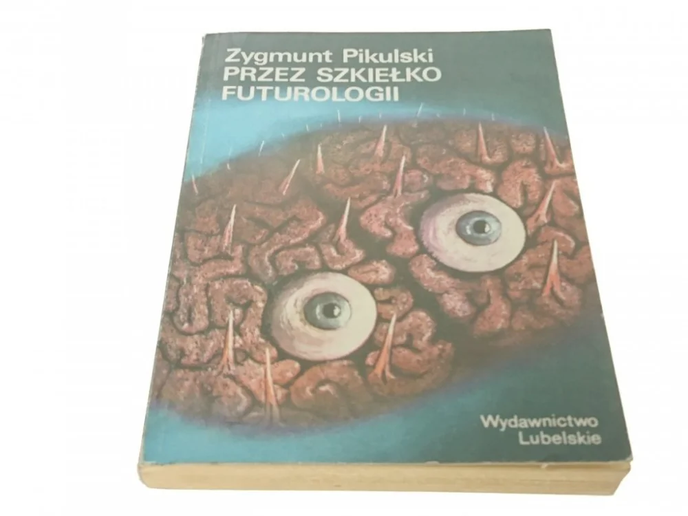 PRZEZ SZKIEŁKO FUTUROLOGII - Zygmunt Pikulski 1984 Hit cenowy