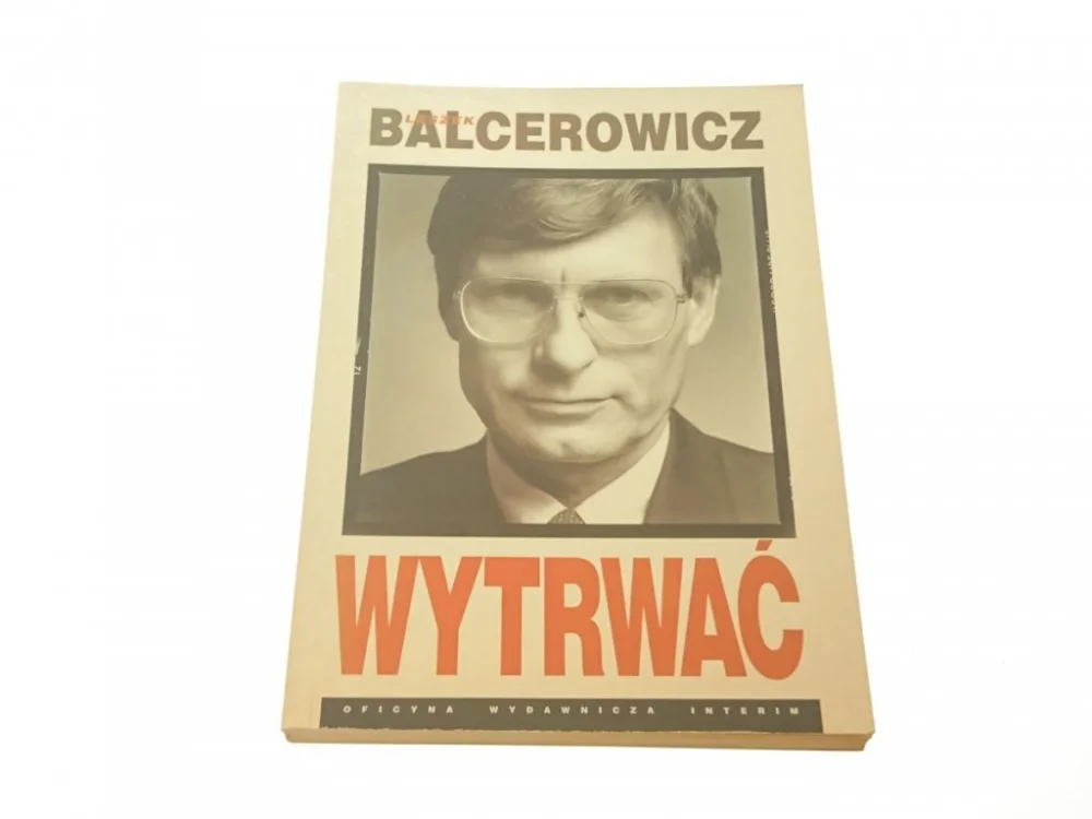 WYTRWAĆ - Leszek Balcerowicz (1993) Sprawdź teraz